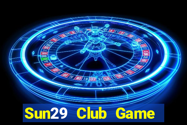 Sun29 Club Game Bài Hay