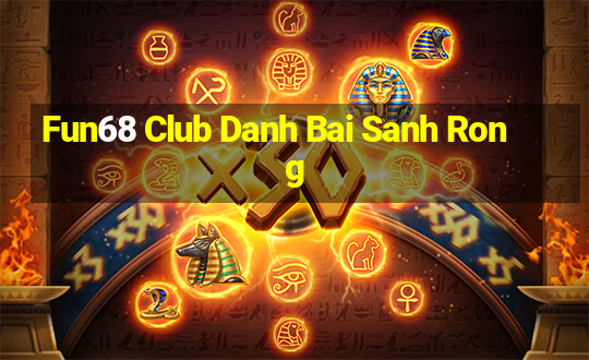 Fun68 Club Danh Bai Sanh Rong