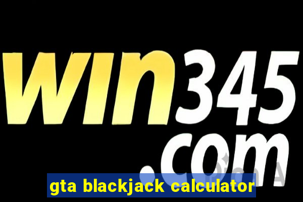 gta blackjack calculator