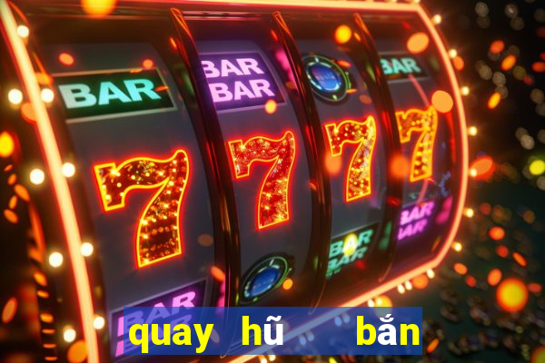 quay hũ   bắn cá 3d vip