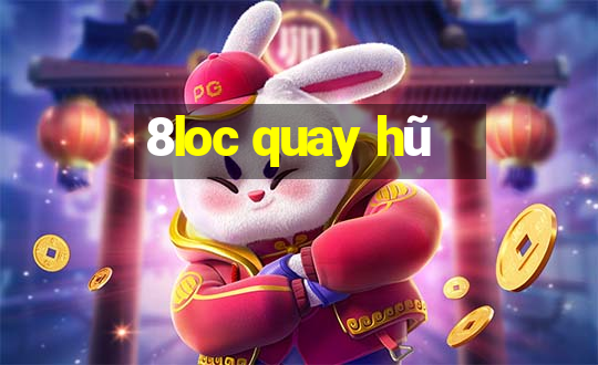 8loc quay hũ