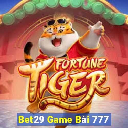 Bet29 Game Bài 777