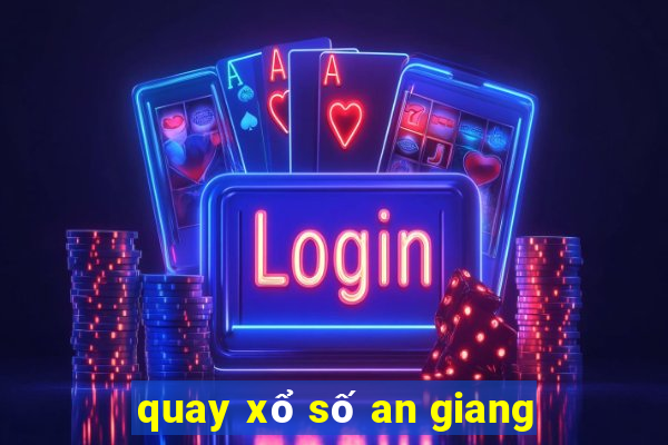 quay xổ số an giang