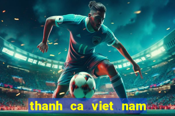 thanh ca viet nam net mp3