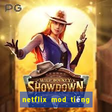 netflix mod tiếng việt 2022