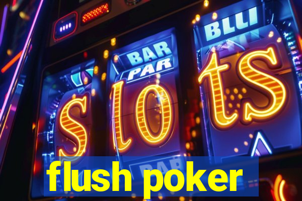 flush poker