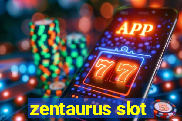 zentaurus slot