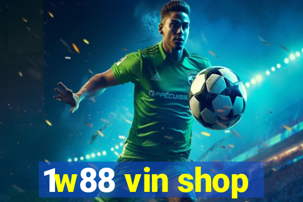 1w88 vin shop