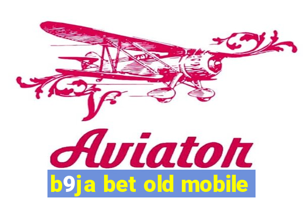 b9ja bet old mobile