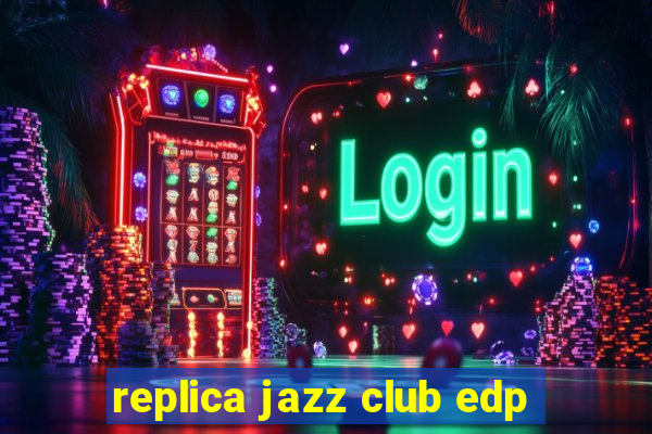 replica jazz club edp