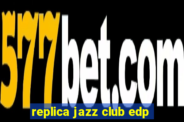 replica jazz club edp