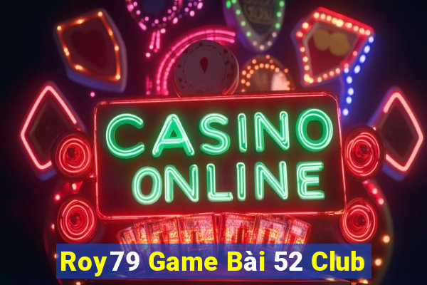 Roy79 Game Bài 52 Club