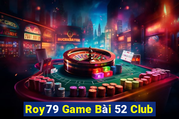 Roy79 Game Bài 52 Club