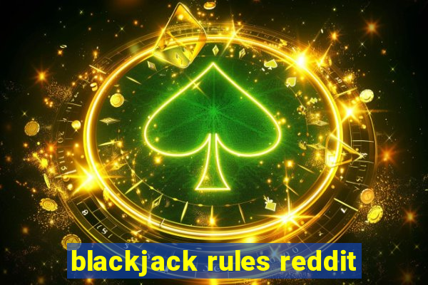 blackjack rules reddit