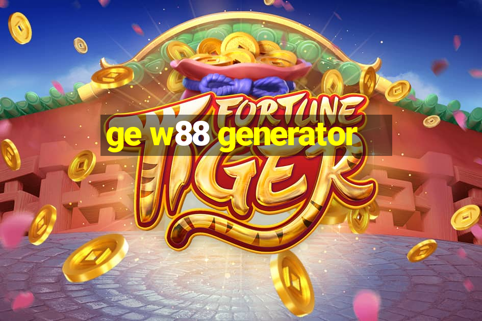 ge w88 generator