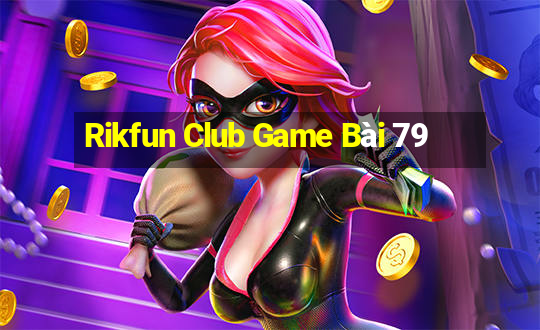 Rikfun Club Game Bài 79