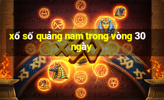 xổ số quảng nam trong vòng 30 ngày