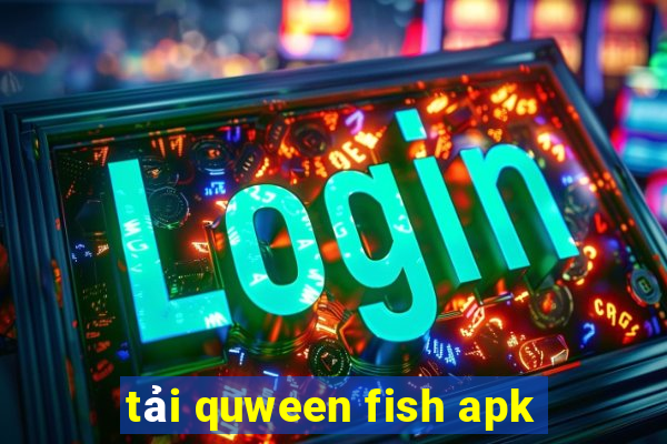 tải quween fish apk