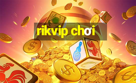 rikvip chơi