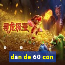 dàn de 60 con