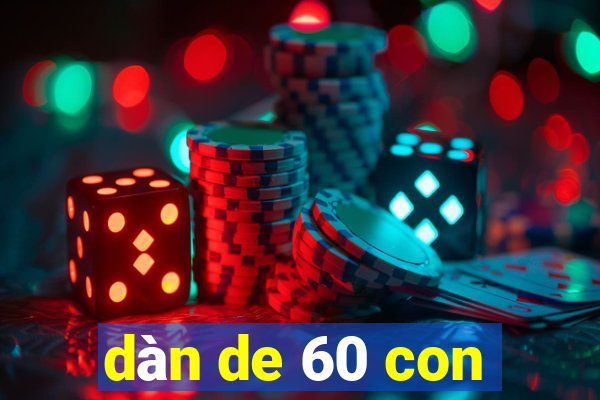 dàn de 60 con