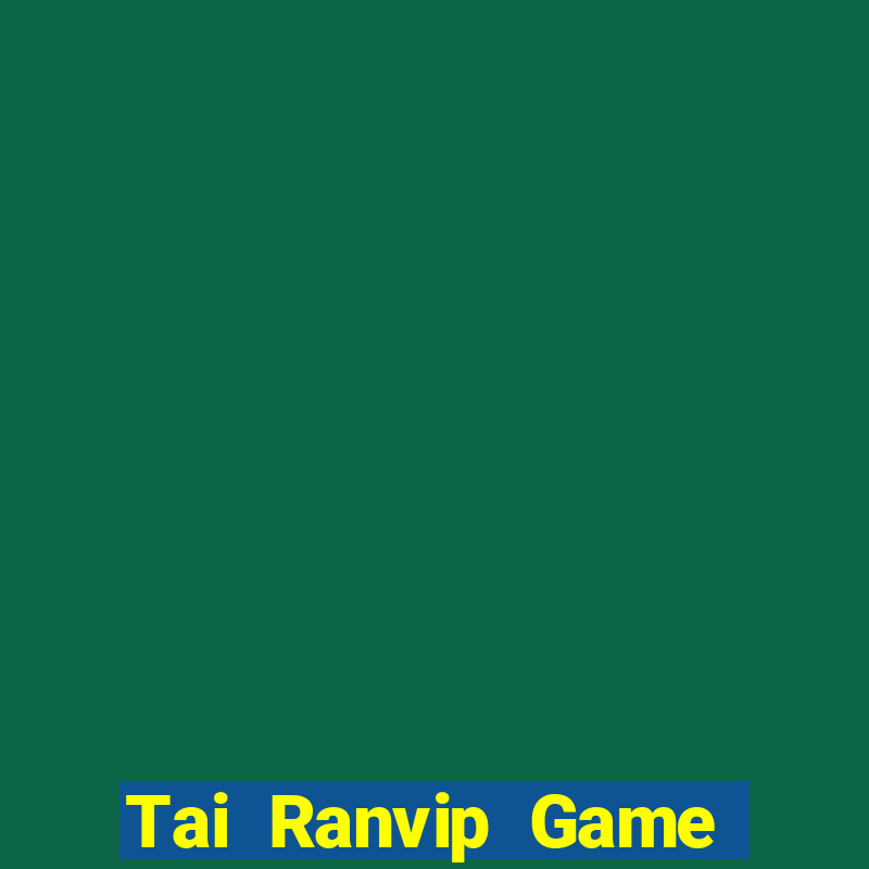 Tai Ranvip Game Bài Mới