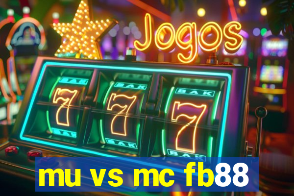 mu vs mc fb88