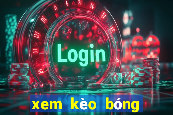 xem kèo bóng đá nhà cái