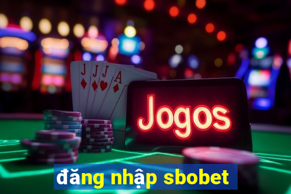 đăng nhập sbobet