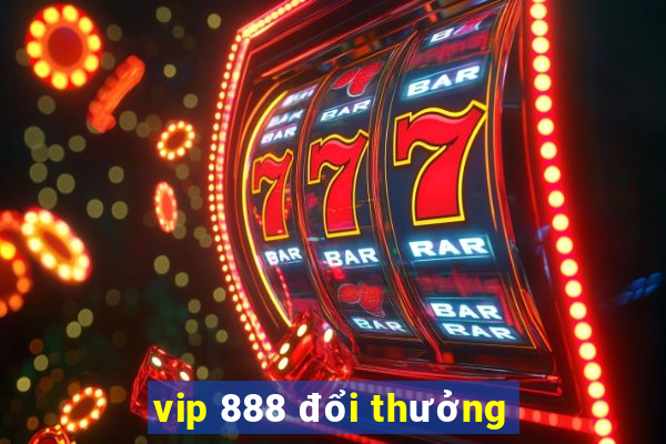 vip 888 đổi thưởng