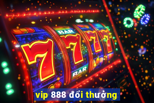 vip 888 đổi thưởng