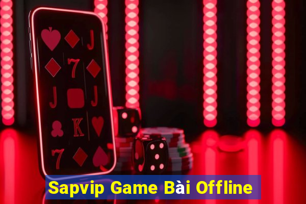 Sapvip Game Bài Offline