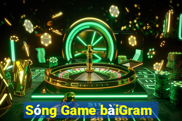 Sóng Game bàiGram