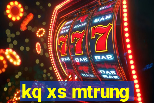 kq xs mtrung