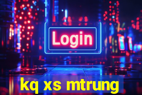 kq xs mtrung