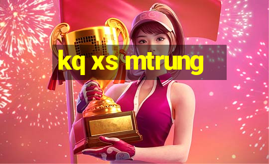 kq xs mtrung