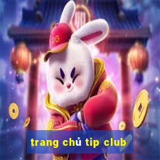 trang chủ tip club