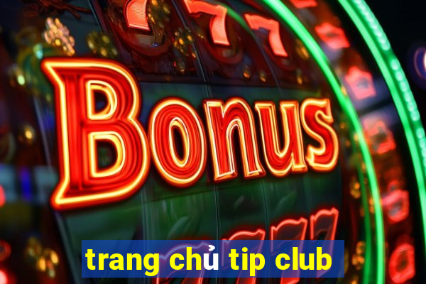 trang chủ tip club