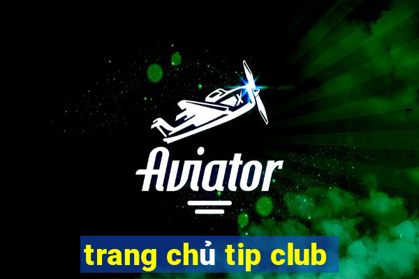 trang chủ tip club