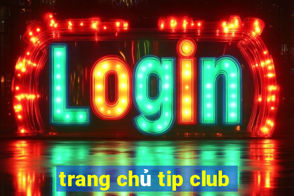 trang chủ tip club