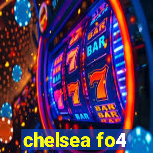 chelsea fo4