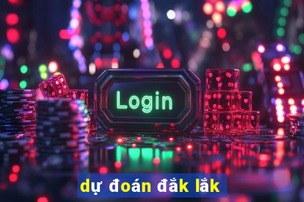 dự đoán đắk lắk