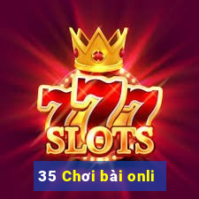 35 Chơi bài onli