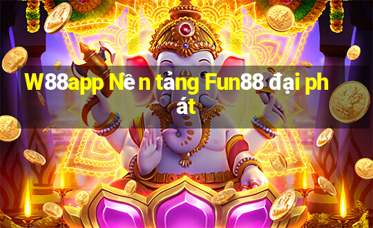 W88app Nền tảng Fun88 đại phát