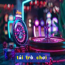 tải trò chơi ứng dụng