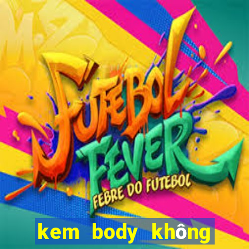 kem body không bết rít