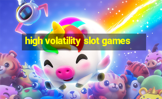 high volatility slot games