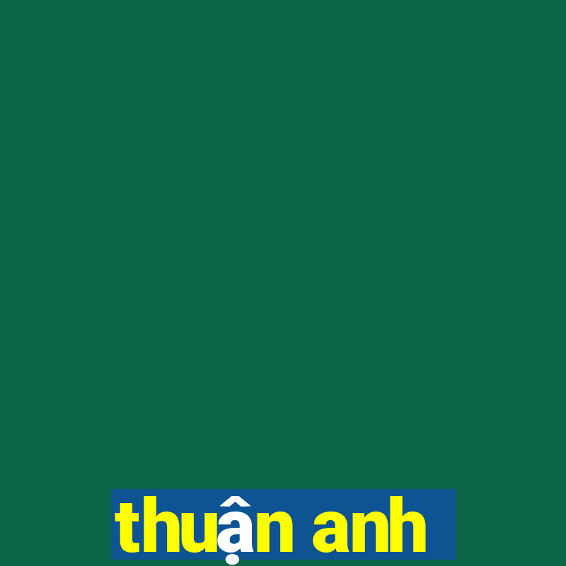 thuận anh