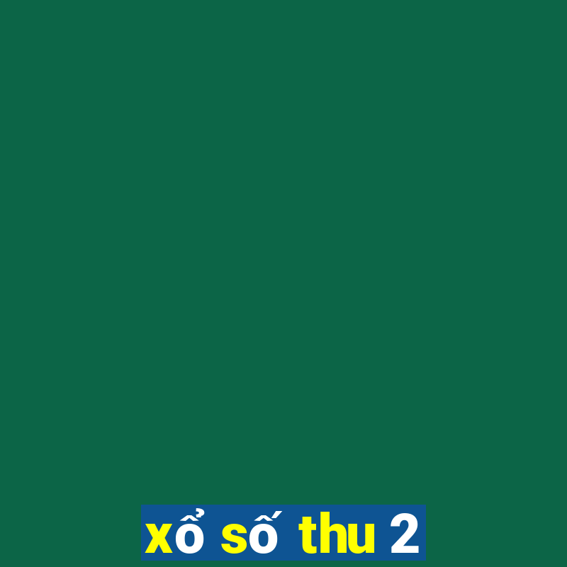 xổ số thu 2