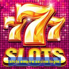 slots empire casino login